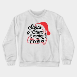 Christmas Approaching Santa Claus Is Coming To Town Crewneck Sweatshirt